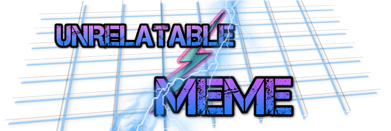Unrelatable Memes - Meme (1318x425), Png Download