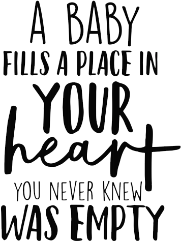 A Baby Fills A Place In Your Heart You Never Knew Was - Baby Fills A Place In Your Heart (593x514), Png Download