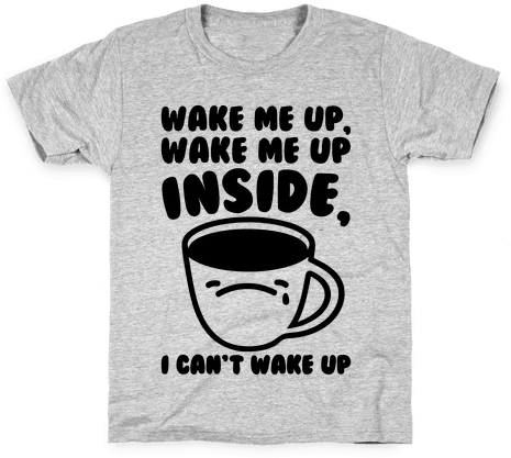 Wake Me Up Inside Coffee Kids T-shirt - Super Single T Shirt (484x484), Png Download