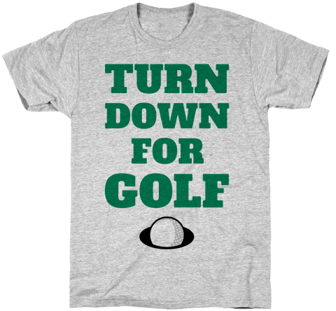 Turn Down For Golf Mens T-shirt - Garden T Shirts (484x484), Png Download