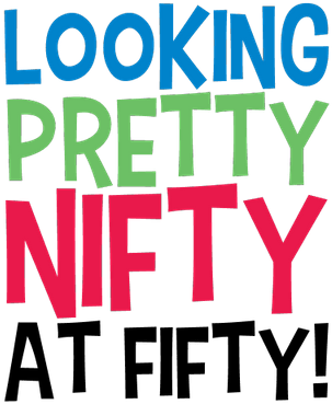 Pretty Nifty At Fifty 50th Birthday - Happy 50 Th Birthday (400x400), Png Download