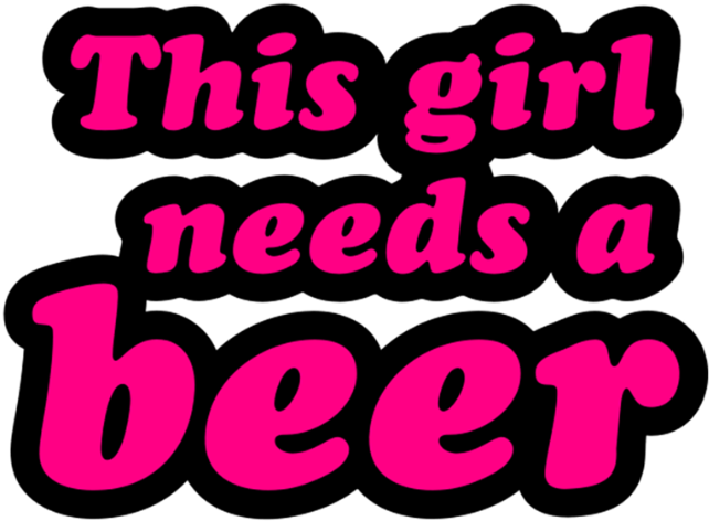 This Girl Needs A Beer - Girl Needs A Beer (790x691), Png Download