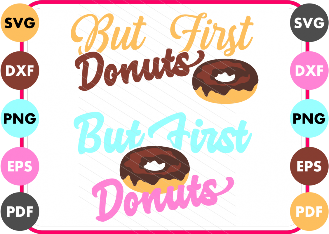 Donuts Svg, But First Donuts, Cricut, Silhouette, Cut - Cricut (1201x800), Png Download
