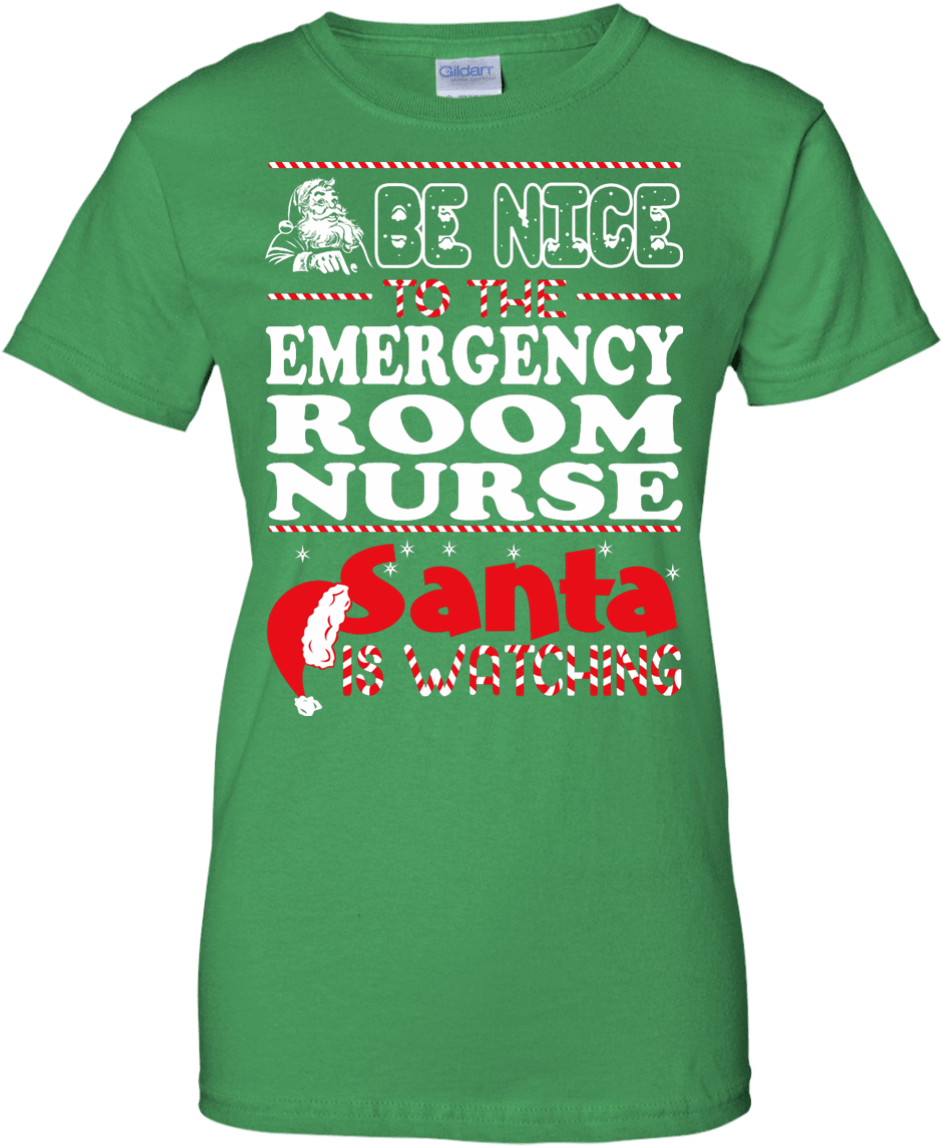 Be Nice To The Emergency Room Nurse Santa Is Watching - Nice To The Nurse Santa Is Watching (1155x1155), Png Download