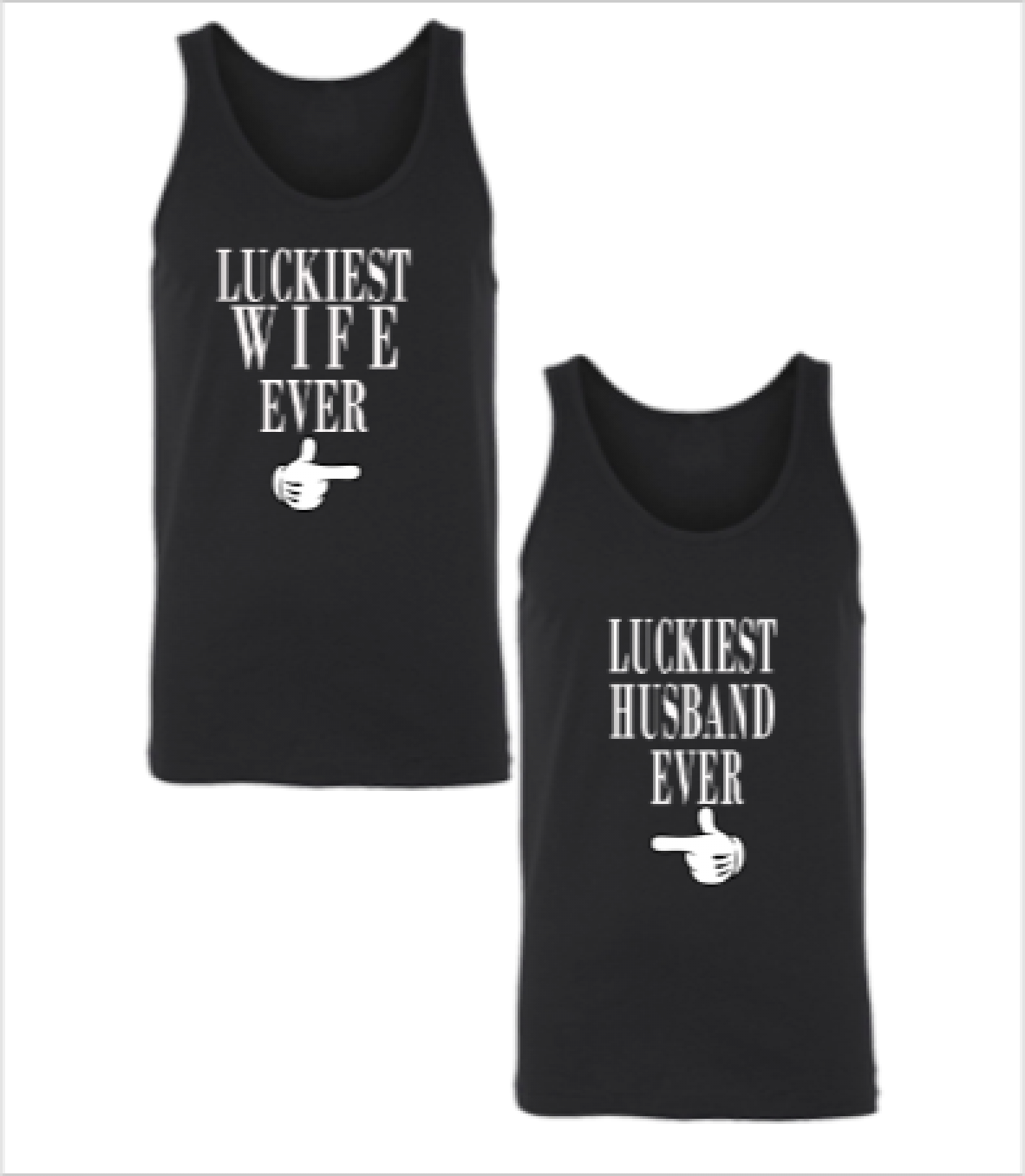 Luckiest Wife Ever Luckiest Husband Ever Unisex Couple - Top (1182x1356), Png Download