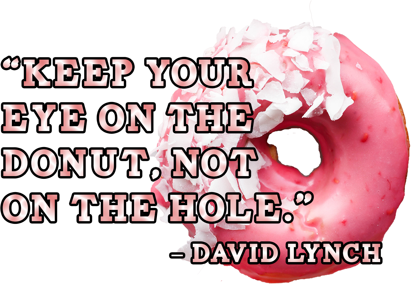 Keep Your Eye On The Donut, Not On The Hole - Keep Your Eye On The Donut Not (1621x1059), Png Download