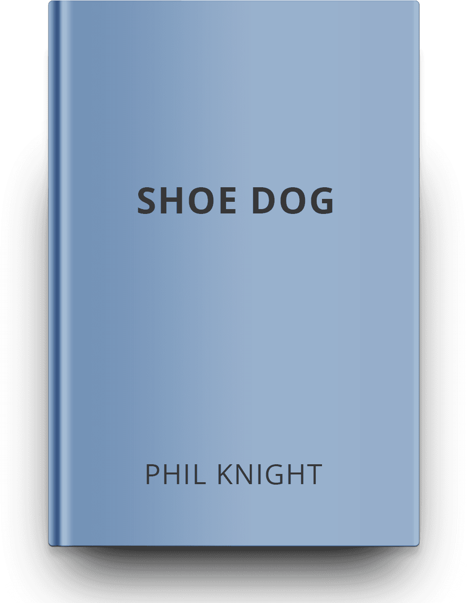 Shoe-dog - Shoe Dog: A Memoir By The Creator Of Nike (1124x1358), Png Download