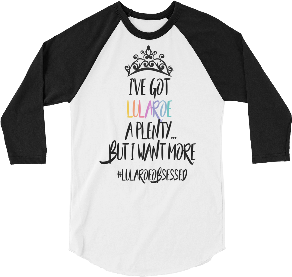 I've Got Lularoe A Plenty But I Want More Black Logo - Wod Squad (black/white) 3/4 Sleeve Raglan (1000x1000), Png Download
