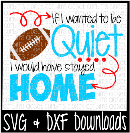 Football Svg * If I Wanted To Be Quiet I Would Have - Scalable Vector Graphics (720x480), Png Download