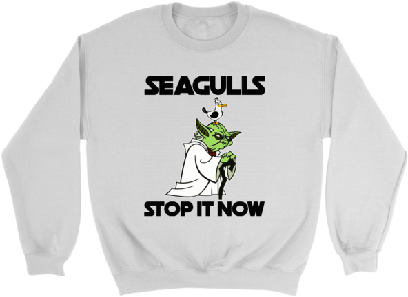 Seagulls Stop It Now Yoda Star Wars Sweatshirt - Seagulls Stop It Now Shirt (600x600), Png Download