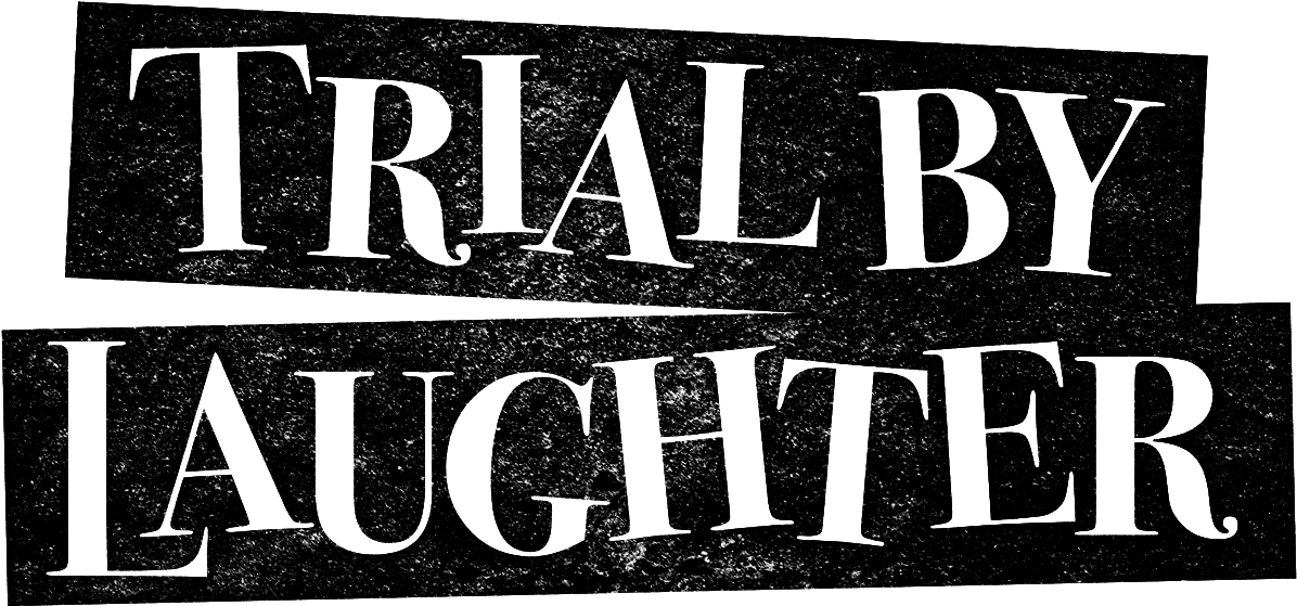 Trial By Laughter Trial By Laughter - Trial By Laughter (1500x583), Png Download
