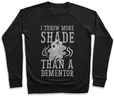 I Throw More Shade Than A Dementor Pullover - You Is Kind You Is Smart You Is Important (the Help) (484x484), Png Download