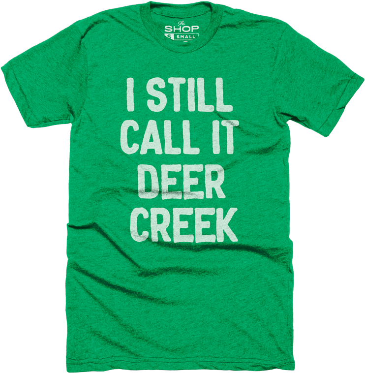 Still Call It Deer Creek Shirt (800x800), Png Download
