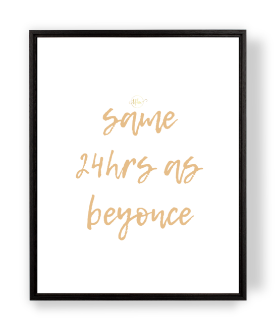 Same 24hrs As Beyonce Print Same 24hrs As Beyonce Print (600x764), Png Download