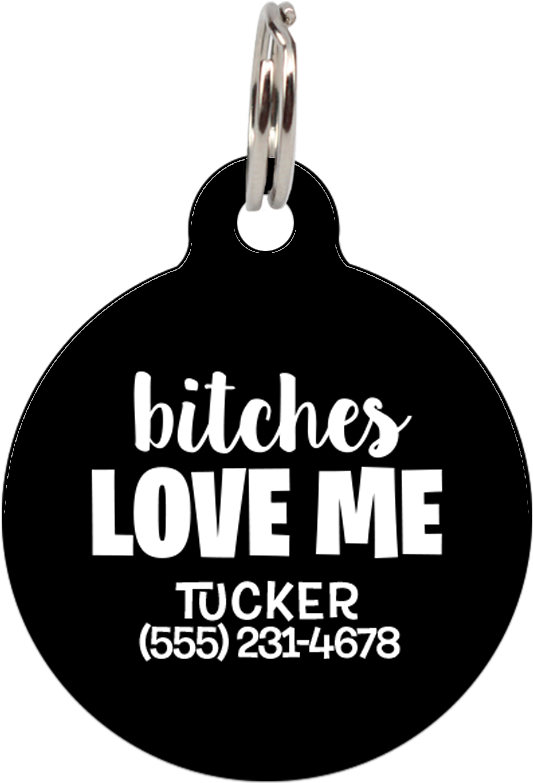 Bitches Love Me - Pet Tag (803x802), Png Download