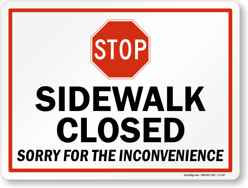 Sidewalk Closed Sorry For The Inconvenience Sign - Roadtrafficsigns Stop : Sidewalk Closed, Sorry For (800x608), Png Download