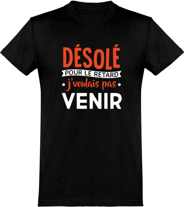 Désolé Pour Le Retard T-shirt Humour Drôle Cadeau, - T-shirt (620x707), Png Download