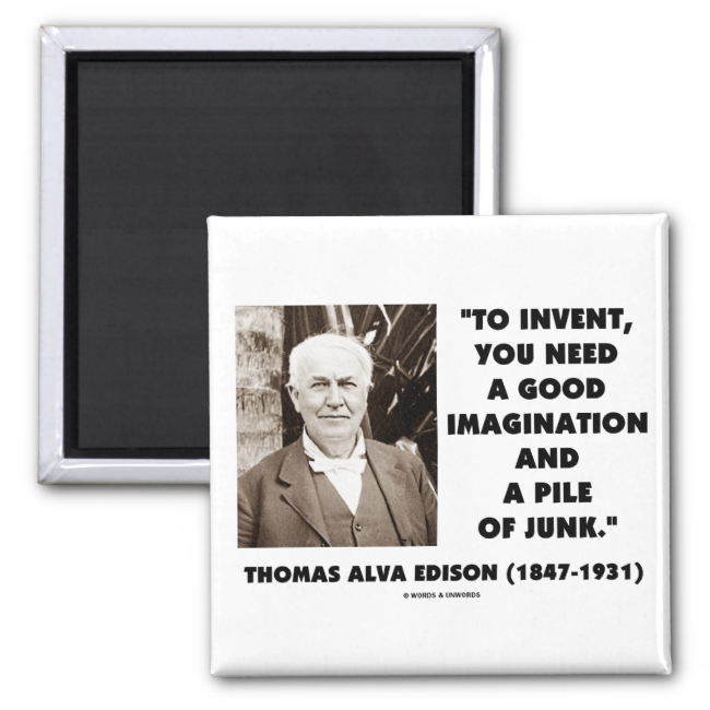 Thomas Edison To Invent Imagination Pile Of Junk 2 - Zazzle Nicht Versagt Gefunden 10.000 Möglichkeiten (650x650), Png Download