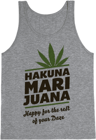 Hakuna Marijuana Tank Top - If You Don't Like Star Trek Then You Need To Get The (484x484), Png Download