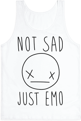 Not Sad Just Emo Tank Top - Active Tank (484x484), Png Download