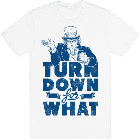 Turn Down For What Uncle Sam Mens T-shirt - Active Shirt (484x484), Png Download