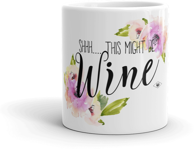 "shhh This Might Be Wine" Coffee Mug (1000x1000), Png Download