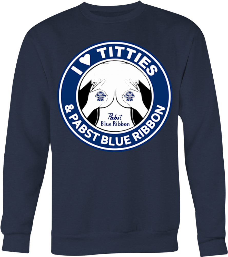 I Love Titties And I Love Pabst Blue Ribbon T-shirt - Love Titties And Pabst Blue Ribbon (1024x1024), Png Download