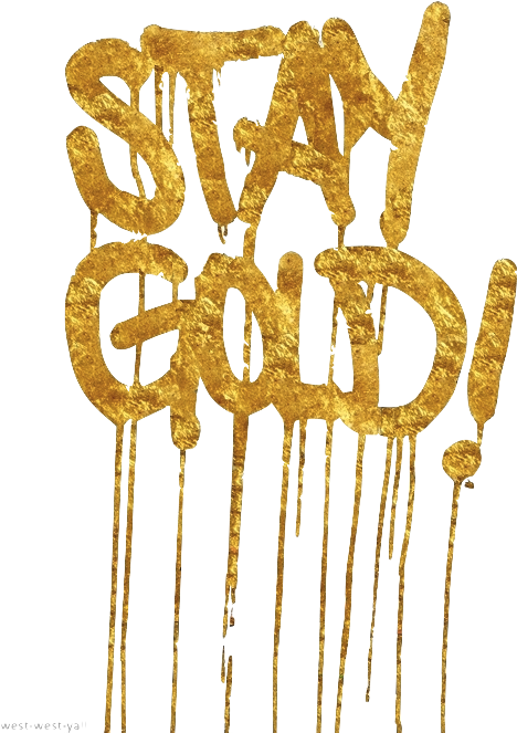 Dripping Gold Tumblr Download - Stay Gold (500x750), Png Download