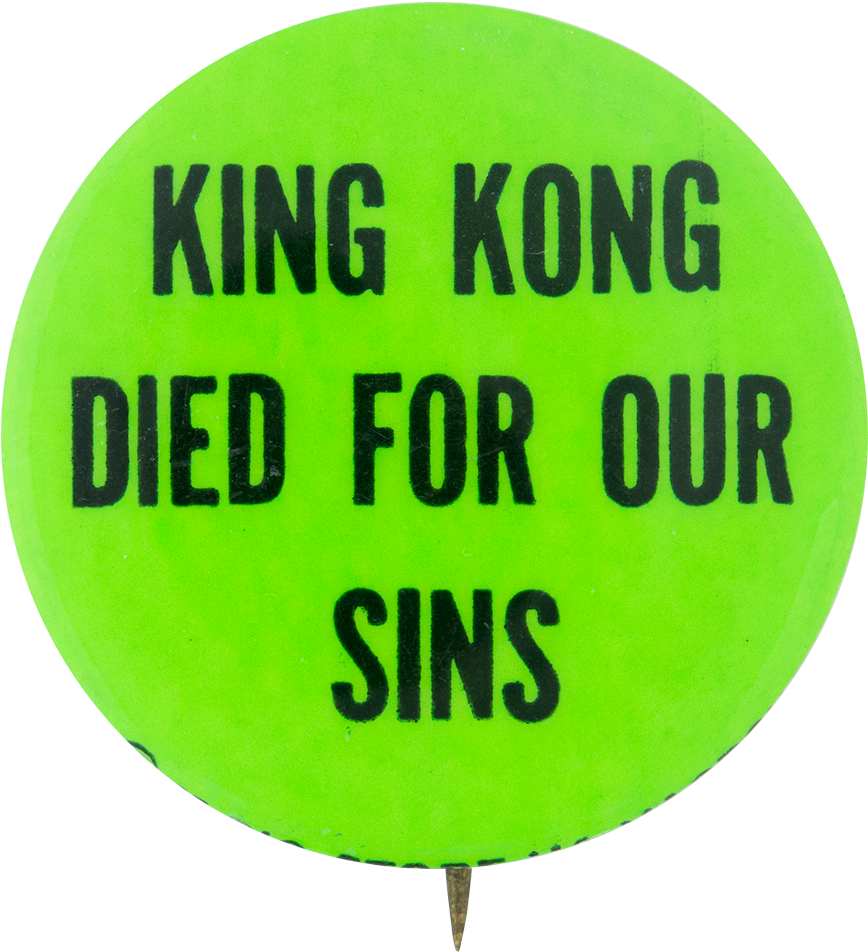 King Kong Died For Our Sins Social Lubricators Button - King Kong Died For Our Sins (1000x1061), Png Download