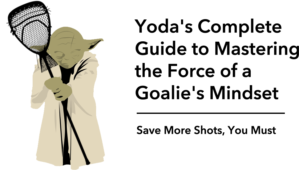 Download Lacrosse Goalie Mental Training With Yoda Lacrosse Goalie