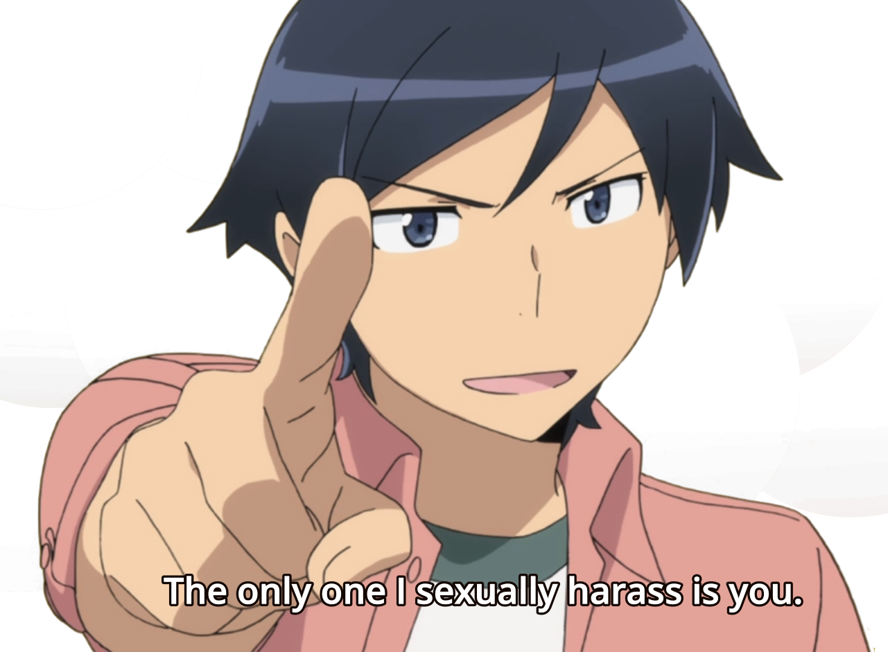 In The End, They're All Too Good For Him - Only One I Sexually Harass Is You (1281x941), Png Download