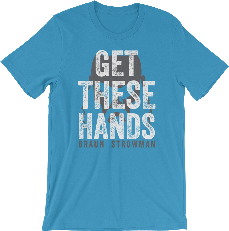 Braun Strowman "get These Hands" Unisex T-shirt - Mother Of Cat Tshirt (1000x1000), Png Download