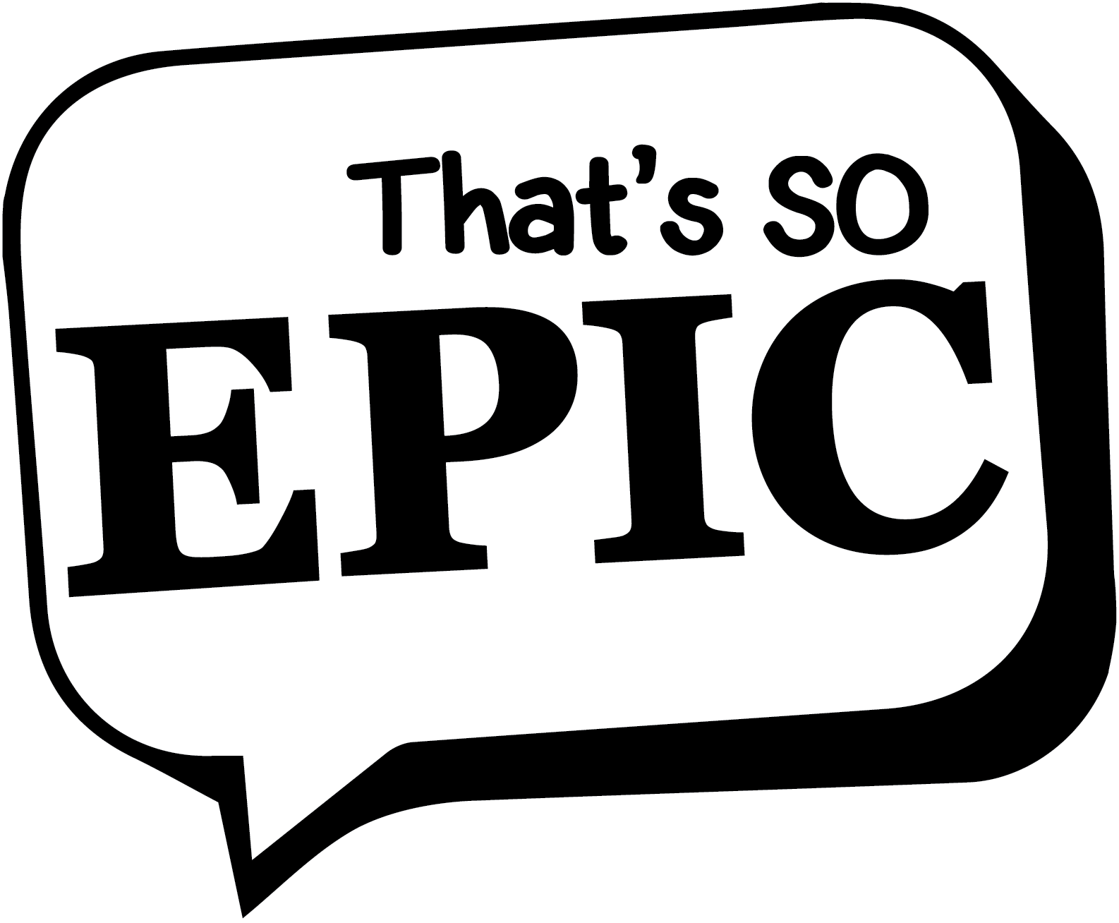 Thats So Epic White - Thats So Epic (1586x1308), Png Download