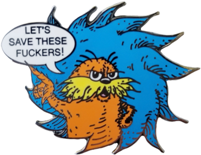 Let's Save These Fuckers Lorax - Storenvy (600x600), Png Download