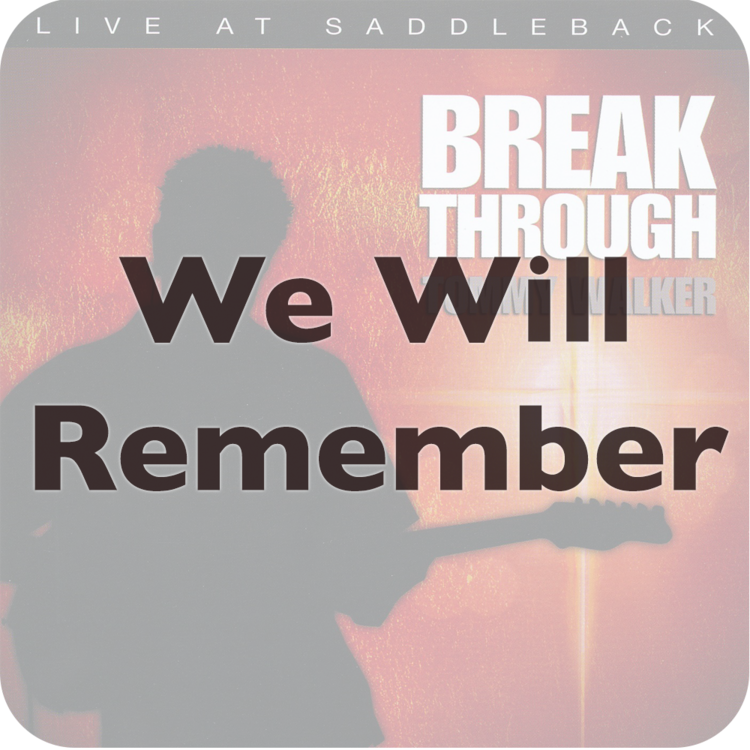 We Will Remember - Break Through By Tommy Walker (750x750), Png Download