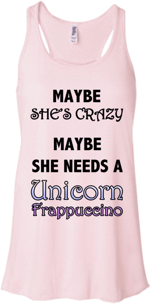 Maybe She Needs A Unicorn Frappuccino - Racerback Tank (1155x1155), Png Download