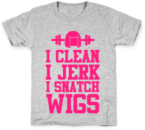 I Clean I Jerk, I Snatch Wigs Kids T-shirt - Don't Pepper Spray Liberty T-shirt: Funny T-shirt From (484x484), Png Download