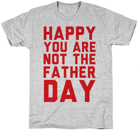 Happy You Are Not The Father Day Mens T-shirt - Do You Need Toilet Paper Because You're Being A Real (484x484), Png Download