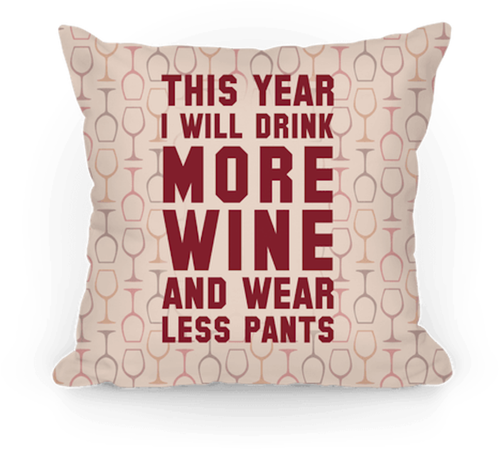 This Year I Will Drink More Wine And Wear Less Pants - New Years Resolution Drink More Wine (728x728), Png Download