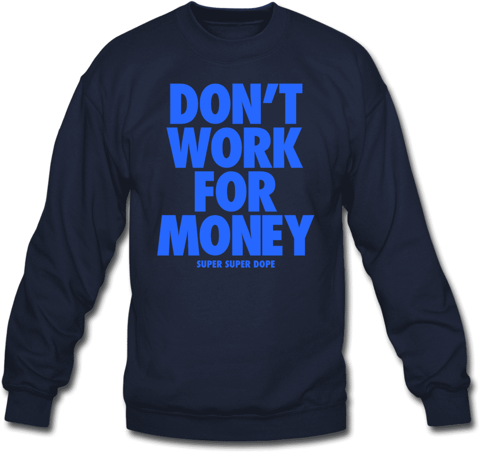 Don't Work For Money Navy Blue Slogan Crewneck Sweatshirt - Rubik's Cube Multicolor Spikes Crewneck Sweatshirt (1000x1000), Png Download