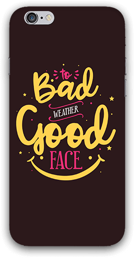 To Bad Weather Good Face Iphone 6s Mobile Case - Smartphone (600x600), Png Download