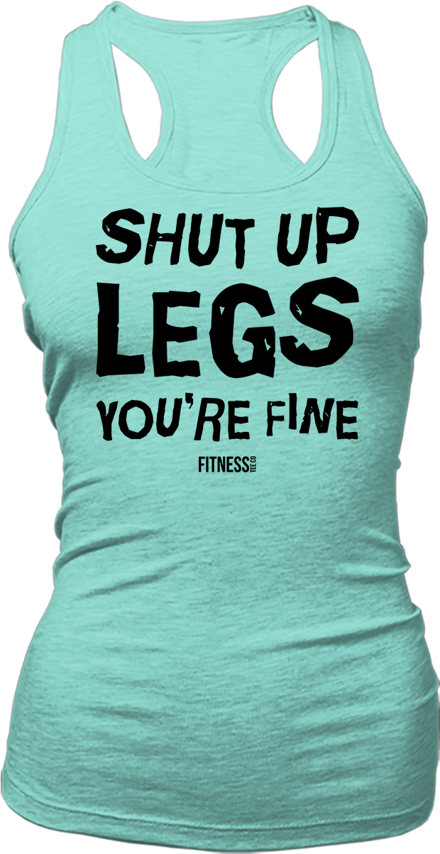 Shut Up Legs You're Fine (962x1201), Png Download
