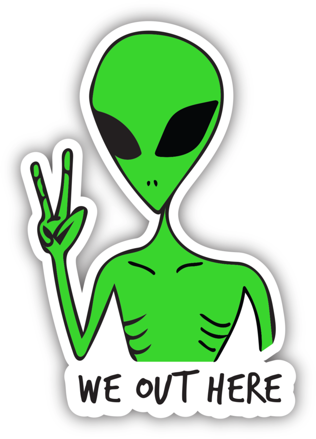 We Out Here Alien (1000x1000), Png Download
