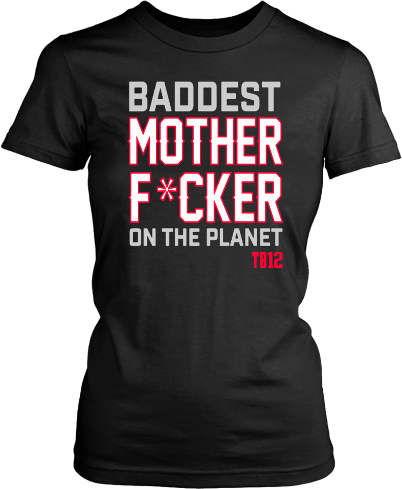 Baddest Mother Fucker On The Planet Tb12 Shirt New (960x960), Png Download