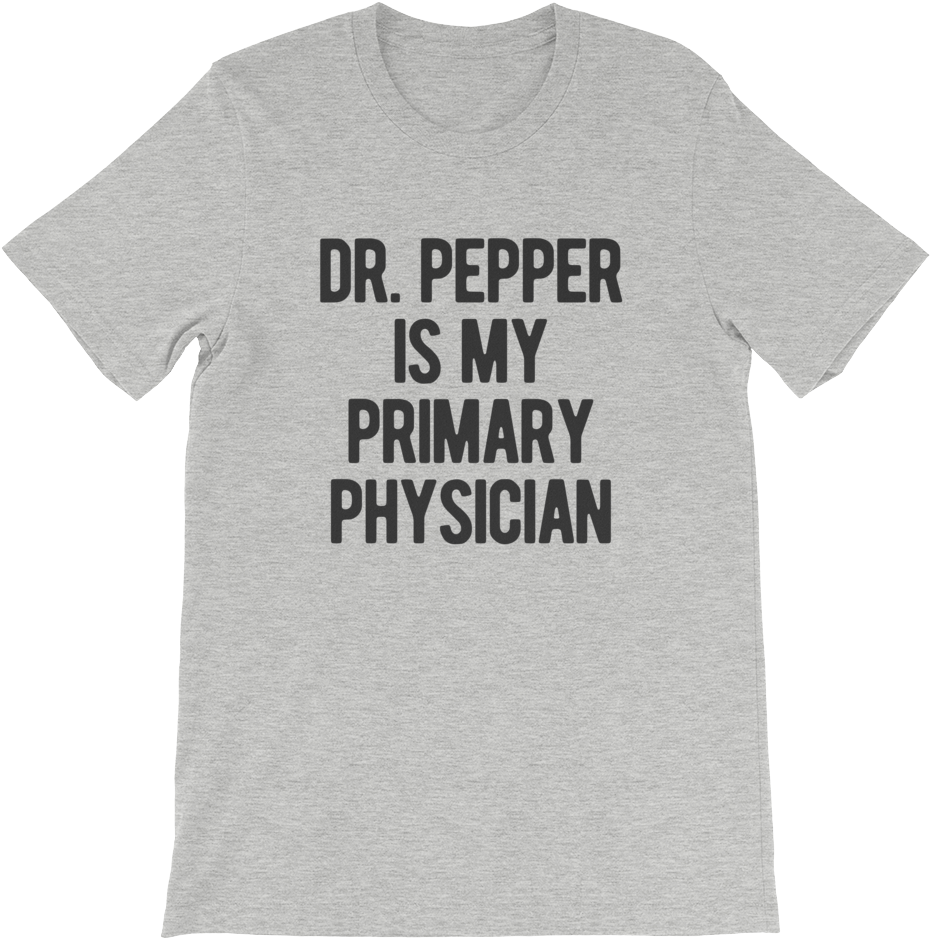 Pepper Is My Primary Physician Tee (1000x1000), Png Download