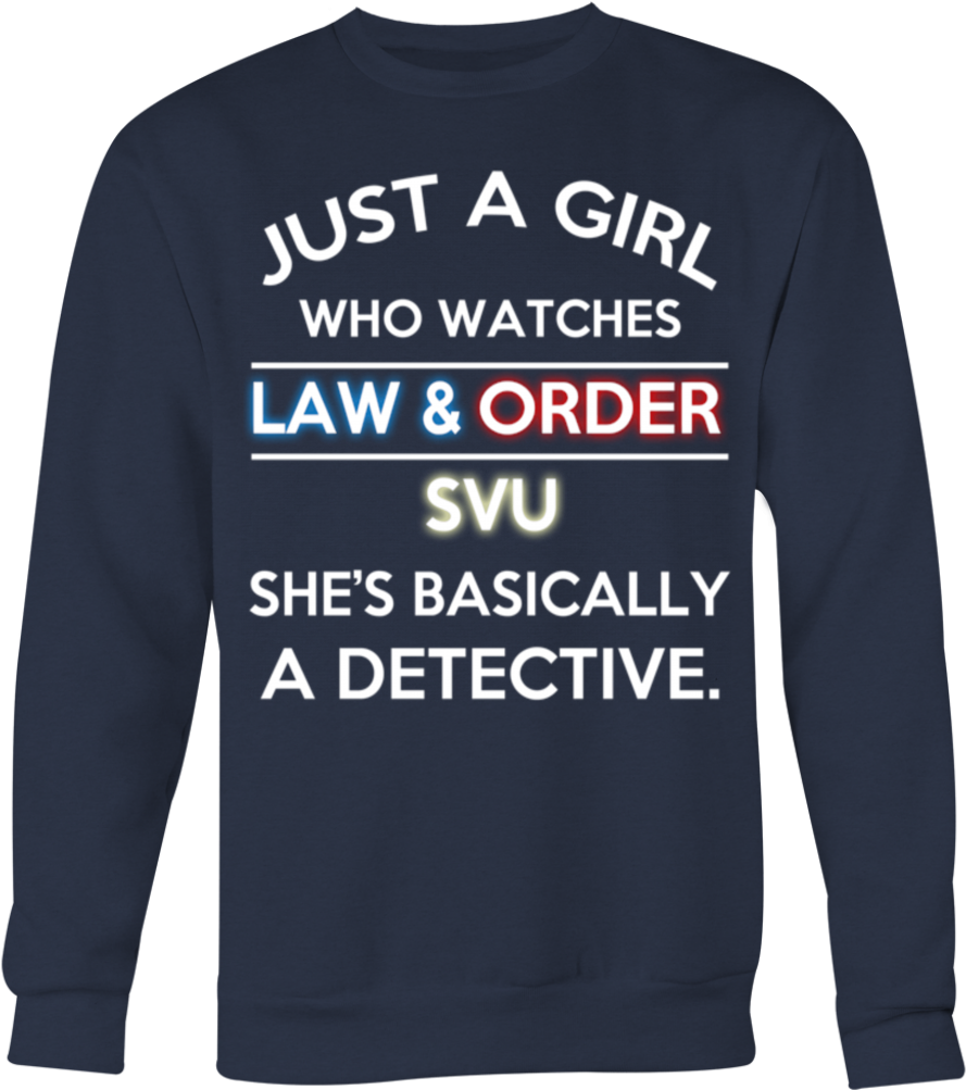 Just A Girl Who Watches Law And Order Svu She Basically (1024x1024), Png Download