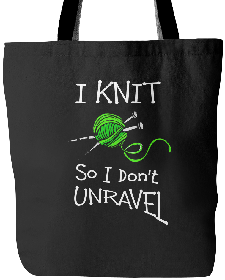 I Knit So I Don't Unravel Tote Bag (1024x1024), Png Download