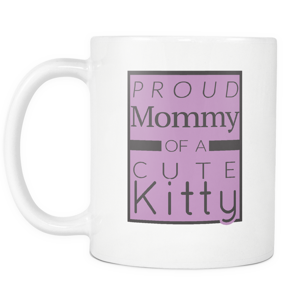 Proud Mommy Of A Cute Kitty Mug - Coffee Cup (1024x1024), Png Download