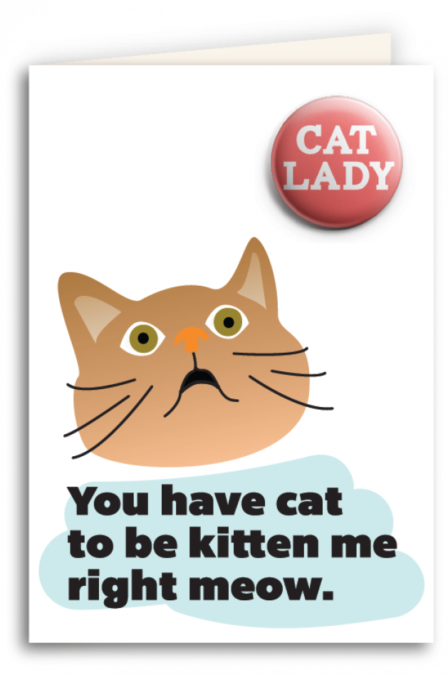 "you Have Cat To Be Kitten Me Right Meow" Ua Card And (946x946), Png Download