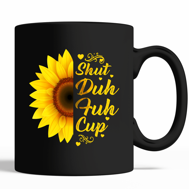 Sunflower Shut Duh Fuh Cup Mug - Little Elk Designs Shuh Duh Fuh Cup Large 15 Oz Coffee (800x800), Png Download